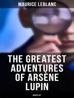 cover image of The Greatest Adventures of Arsène Lupin (Boxed-Set)